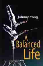 A Balanced Life
by Johnny Yong
